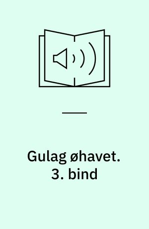 Gulag øhavet. 3. bind