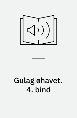 Gulag øhavet. 4. bind