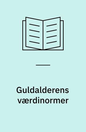 Guldalderens værdinormer : studier i St. St. Blichers noveller anskuet på baggrund af hans samtidige