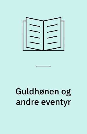 Guldhønen og andre eventyr