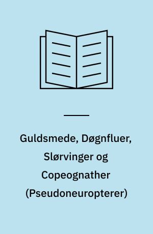 Guldsmede, Døgnfluer, Slørvinger og Copeognather (Pseudoneuropterer)