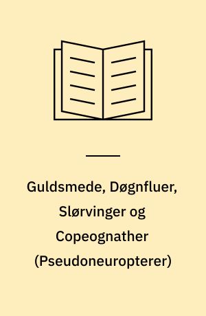 Guldsmede, Døgnfluer, Slørvinger og Copeognather (Pseudoneuropterer)
