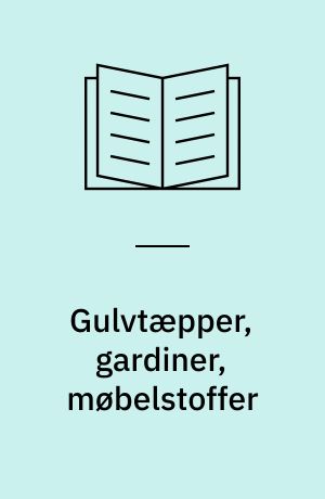 Gulvtæpper, gardiner, møbelstoffer