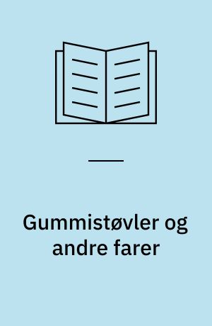 Gummistøvler og andre farer