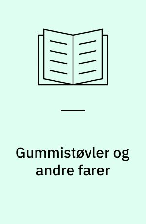 Gummistøvler og andre farer