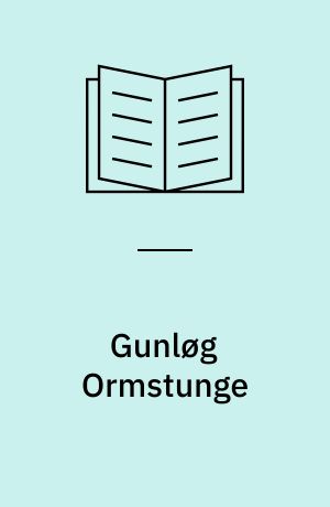 Gunløg Ormstunge : en saga
