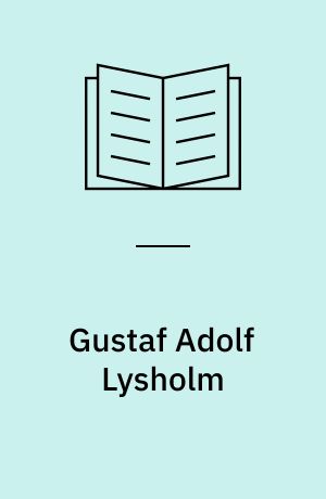 Gustaf Adolf Lysholm : diktare, drömmare, servitör