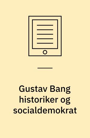 Gustav Bang historiker og socialdemokrat