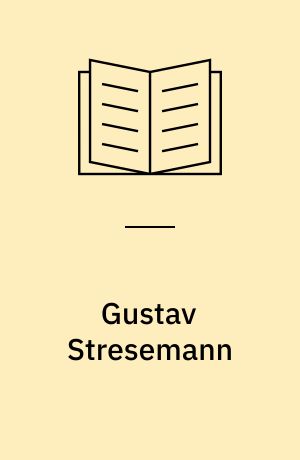 Gustav Stresemann : Patriot und Europäer