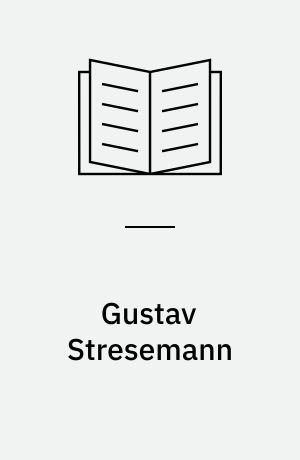 Gustav Stresemann : Patriot und Europäer
