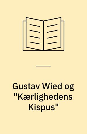 Gustav Wied og "Kærlighedens Kispus"