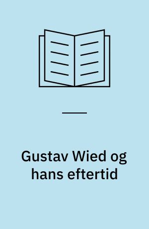 Gustav Wied og hans eftertid : "ud over Død, Opstandelse og Grundlov!"
