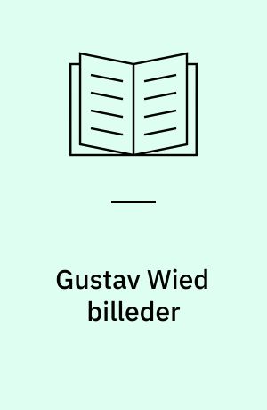 Gustav Wied billeder : en billedbog med Gustav Wieds egne fotooptagelser