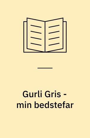 Gurli Gris - min bedstefar