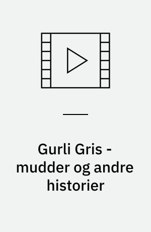 Gurli Gris - mudder og andre historier