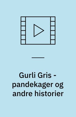 Gurli Gris - pandekager og andre historier
