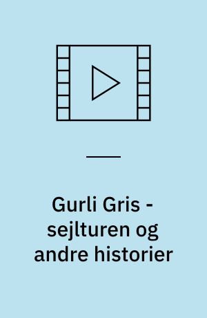 Gurli Gris - sejlturen og andre historier