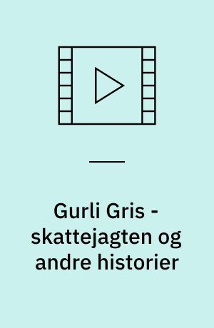 Gurli Gris - skattejagten og andre historier