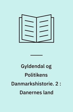 Gyldendal og Politikens Danmarkshistorie. 2 : Danernes land : fra ca. 200 f.Kr. til ca. 700 e. Kr