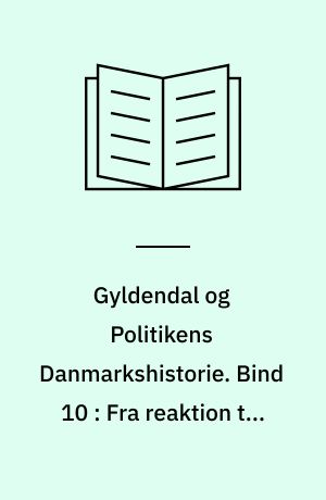 Gyldendal og Politikens Danmarkshistorie. Bind 10 : Fra reaktion til grundlov : 1800-1850