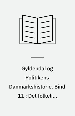 Gyldendal og Politikens Danmarkshistorie. Bind 11 : Det folkelige gennembrud : 1850-1900