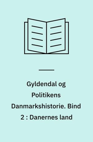 Gyldendal og Politikens Danmarkshistorie. Bind 2 : Danernes land : fra ca. år 200 f.Kr.-ca. 700 e.Kr.