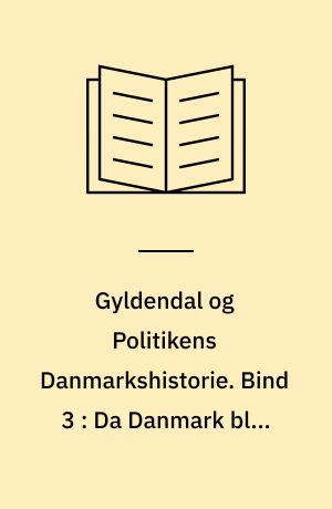 Gyldendal og Politikens Danmarkshistorie. Bind 3 : Da Danmark blev Danmark : fra ca. 700 til 1050