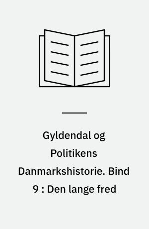 Gyldendal og Politikens Danmarkshistorie. Bind 9 : Den lange fred : 1700-1800