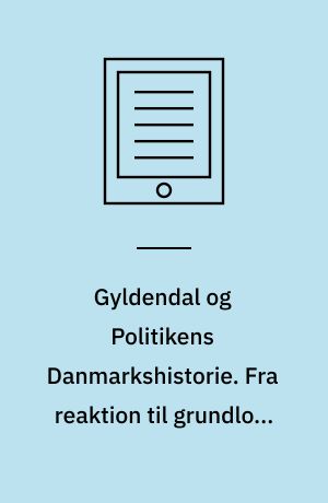 Gyldendal og Politikens Danmarkshistorie. Fra reaktion til grundlov : 1800-1850. Bind 10