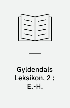 Gyldendals Leksikon. 2 : E.-H.