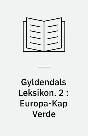 Gyldendals Leksikon : Haandbog for Skole og Hjem. 2 : Europa-Kap Verde