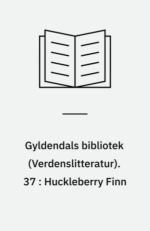 Gyldendals bibliotek : \verdenslitteratur\. 37 : Huckleberry Finn