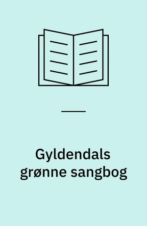 Gyldendals grønne sangbog : sange, vrøvlevers og sanglege for børn
