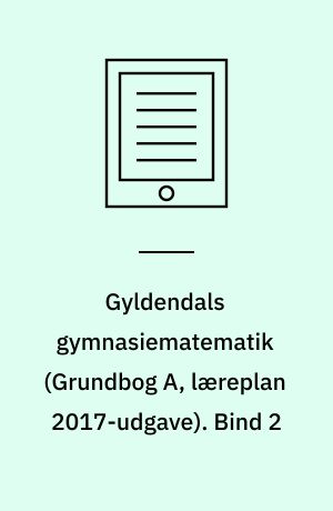 Gyldendals gymnasiematematik : grundbog A. Bind 2