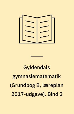 Gyldendals gymnasiematematik : grundbog B. Bind 2