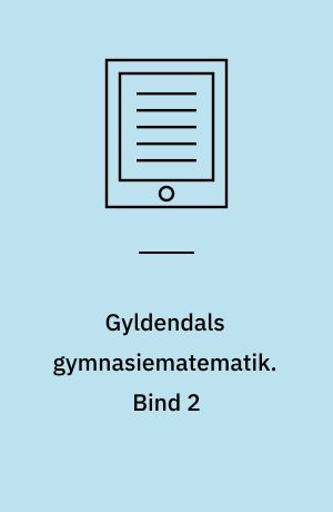 Gyldendals gymnasiematematik : grundbog B. Bind 2