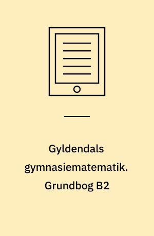 Gyldendals gymnasiematematik. Grundbog B2