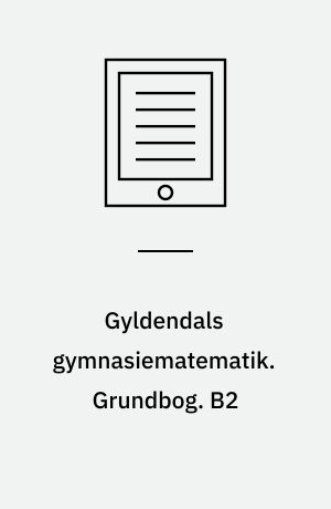 Gyldendals gymnasiematematik. Grundbog B2