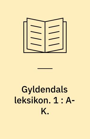 Gyldendals leksikon. 1 : A-K.