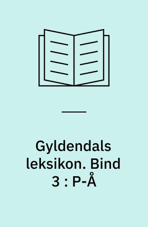 Gyldendals leksikon. Bind 3 : P-Å