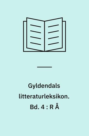 Gyldendals litteraturleksikon. Bd. 4 : R Å