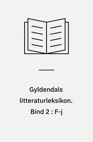Gyldendals litteraturleksikon. Bind 2 : F-j