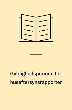 Gyldighedsperiode for huseftersynsrapporter