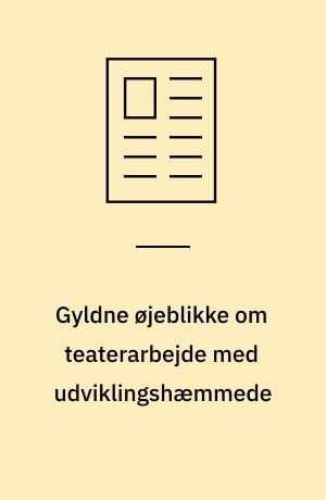 Gyldne øjeblikke om teaterarbejde med udviklingshæmmede