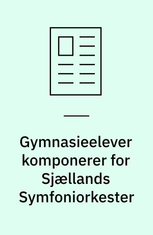 Gymnasieelever komponerer for Sjællands Symfoniorkester