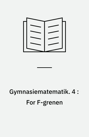 Gymnasiematematik. 4 : For F-grenen