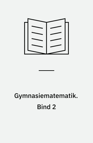 Gymnasiematematik. Bind 2