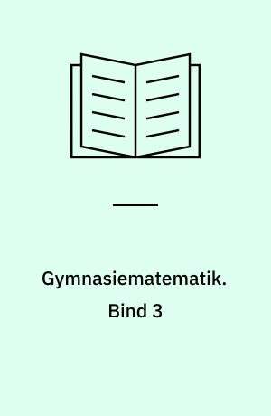 Gymnasiematematik. Bind 3