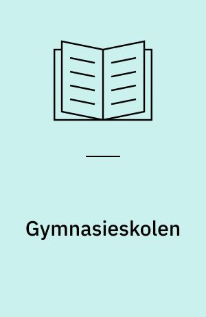 Gymnasieskolen : et bidrag til en analyse af sammenhængen mellem produktion, stat og uddannelse i senkapitalismen : eksempel Danmark