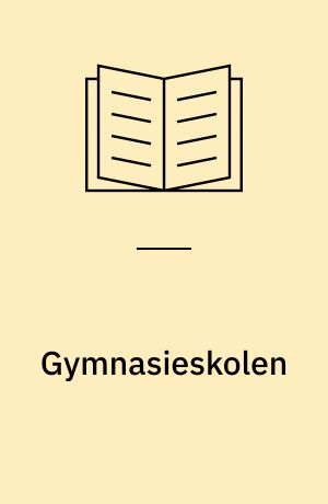 Gymnasieskolen : et bidrag til en analyse af sammenhængen mellem produktion, stat og uddannelse i senkapitalismen : eksempel Danmark